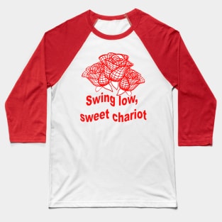 Swing Low Sweet Chariot Rugby Quote With Red Roses Baseball T-Shirt